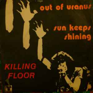 Killing Floor (2) - Out Of Uranus / Sun Keeps Shining album cover