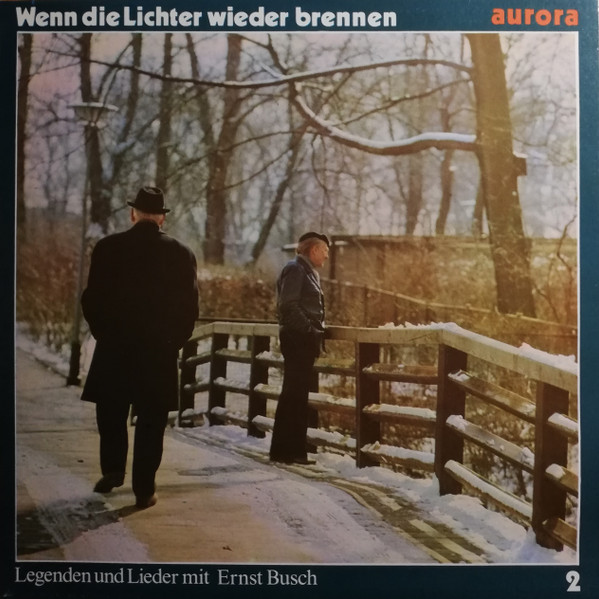 ladda ner album Ernst Busch - Wenn Die Lichter Wieder Brennen Legenden Und Lieder Mit Ernst Busch