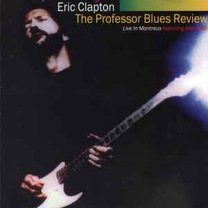 Eric Clapton, The Professor Blues Review Featuring Otis Rush
