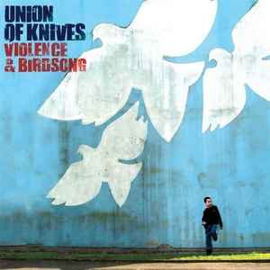 Union Of Knives - Violence & Birdsong album cover