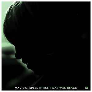 If All I Was Was Black - Mavis Staples