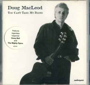 Doug MacLeod - You Can't Take My Blues