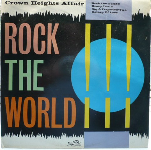 Crown Heights Affair – Rock The World!!! / Heavy Lovin' / Say A