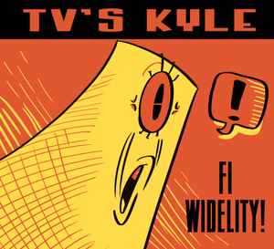 Tv's Kyle - Fi Widelity! album cover