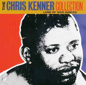 Chris Kenner - The Chris Kenner Collection - Land Of 1000 Dances album cover