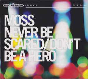 Moss (7) - Never Be Scared / Don't Be A Hero