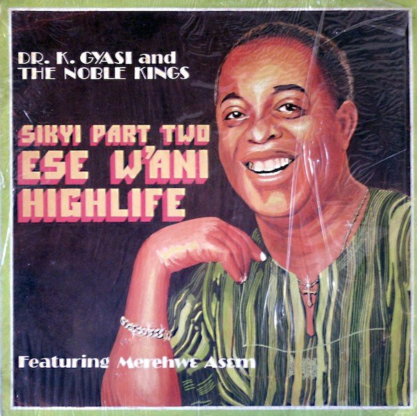 Dr K Gyasi And His Noble Kings Sikyi Highlife Part Two Ese Wani Highlife 1989 Vinyl