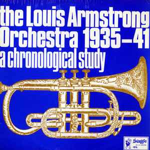 Louis Armstrong And His Orchestra – A Chronological Study Of The