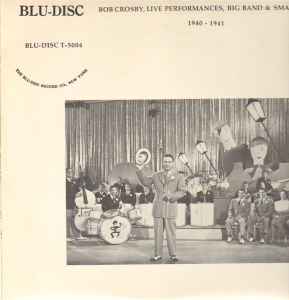 Bob Crosby - Live Performances, Big Band & Small 1940-1941 album cover