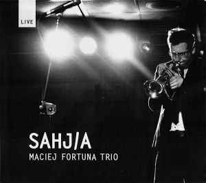 Maciej Fortuna Trio - Sahjia album cover