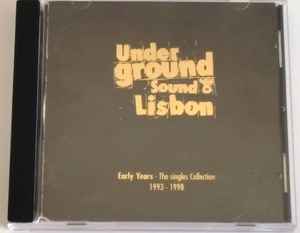 Early Years (The Singles Collection 1993-1998) - Underground Sound Of Lisbon