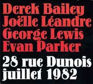 28 Rue Dunois Juillet 1982 - Derek Bailey - Joëlle Léandre - George Lewis - Evan Parker