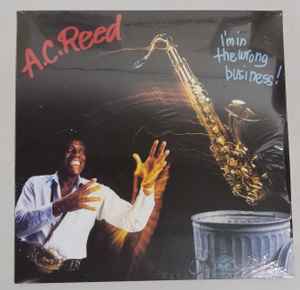 A.C. Reed - I'm In The Wrong Business album cover