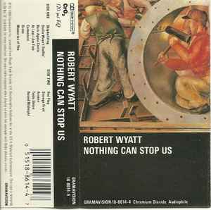 Robert Wyatt – Nothing Can Stop Us (1986, Cassette) - Discogs