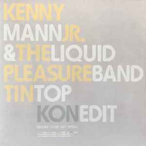 Kenny Mann & The Liquid Pleasure Band – Tin Top (Pt. 1 & 2 and Kon