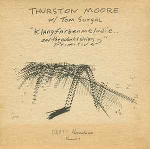 Thurston Moore - Klangfarbenmelodie.. And The Colorist Strikes Primitiv