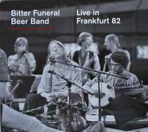 Bitter Funeral Beer Band - Live In Frankfurt 82 album cover