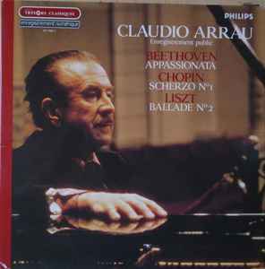Claudio Arrau - Beethoven / Chopin / Liszt – Appassionata / Scherzo N°1 /  Ballade N°2 (1983