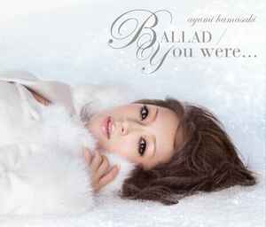 Ayumi Hamasaki - Ballad / You Were... album cover