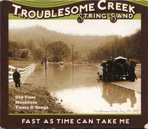 Troublesome Creek String Band - Fast As Time Can Take Me album cover