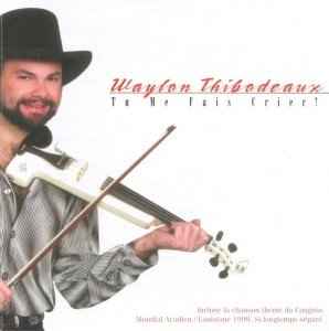 Waylon Thibodeaux - Tu Me Fais Crier! album cover