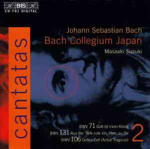 Johann Sebastian Bach - Cantatas 2: BWV 71 Gott Ist Mein König; BWV 131 Aus Der Tiete Rufe Ich, Herr, Zu Dir; BWV 106 Gottes Zeit (Actus Tragicus)