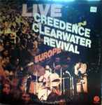 Creedence Clearwater Revival - Live In Europe | Releases | Discogs