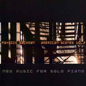 Patrick Beckman - American Scenes Vol. 2 - New Music For Solo Piano album cover