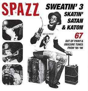 Spazz - Sweatin' 3: Skatin' Satan & Katon