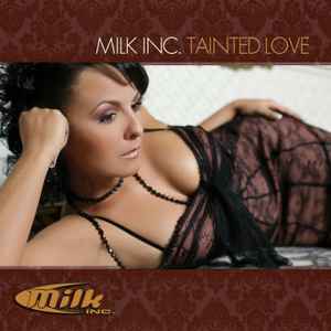 Milk Inc. - Tainted Love album cover