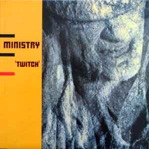 Ministry – Twitch (1986, Vinyl) - Discogs