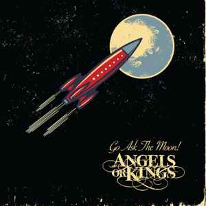 Go Ask The Moon - Angels Or Kings