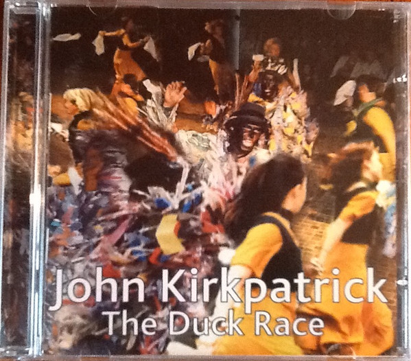 John Kirkpatrick - The Duck Race on Discogs