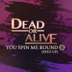 Dead Or Alive – You Spin Me Round (Re-Recorded - Sped Up) (2023, 16-bit  44.1kHz, File) - Discogs