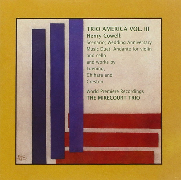 lataa albumi Henry Cowell, The Mirecourt Trio, Otto Luening, Paul Chihara, Paul Creston - Trio America Vol III 3