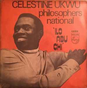 Ilo Abu Chi - Celestine Ukwu & His Philosophers National
