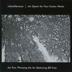 Vidna Obmana - An Opera For Four Fusion Works - Act Two: Phrasing The Air album cover