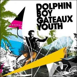 Dolphin Boy - Gateaux Youth album cover