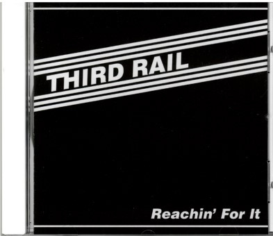 THIRD RAIL REACHIN' FOR IT