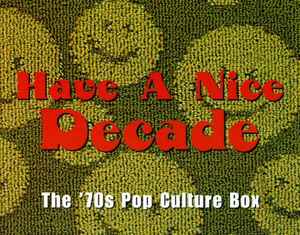 Have A Nice Decade - The 70's Pop Culture Box (1998, CD) - Discogs