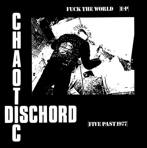 Chaotic Dischord – Fuck The World EP (1982, Vinyl) - Discogs