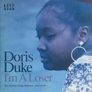 I'm A Loser (The Swamp Dogg Sessions... And More) - Doris Duke