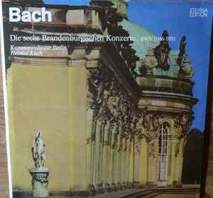 Die Sechs Brandenburgischen Konzerte BWV 1046-1051 - Bach, Kammerorchester Berlin, Helmut Koch