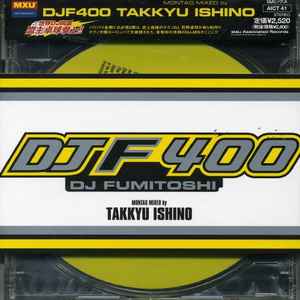 Takkyu Ishino - DJF 400 - DJ Fumitoshi
