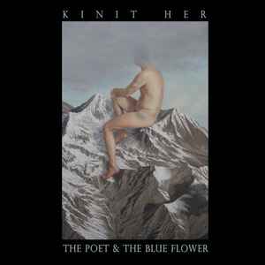 The Poet & The Blue Flower - Kinit Her