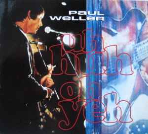 Uh Huh Oh Yeh - Paul Weller