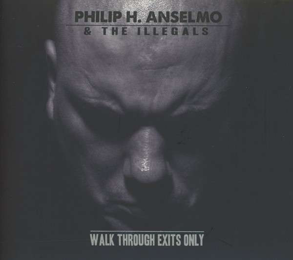 protest Kreunt abortus Philip H. Anselmo & The Illegals – Walk Through Exits Only (2013, Digipak,  CD) - Discogs