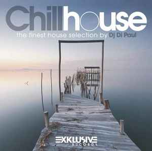 Various - Chillhouse (The Finest House Selection By Dj Di Paul) album cover