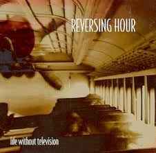 Reversing Hour - Life Without Television album cover