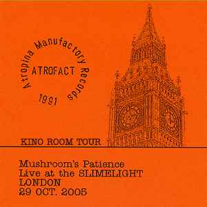 Mushroom's Patience - Live At The Slimelight London 29. Oct. 2005